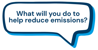 Speech bubble: What will you do to help reduce emissions?