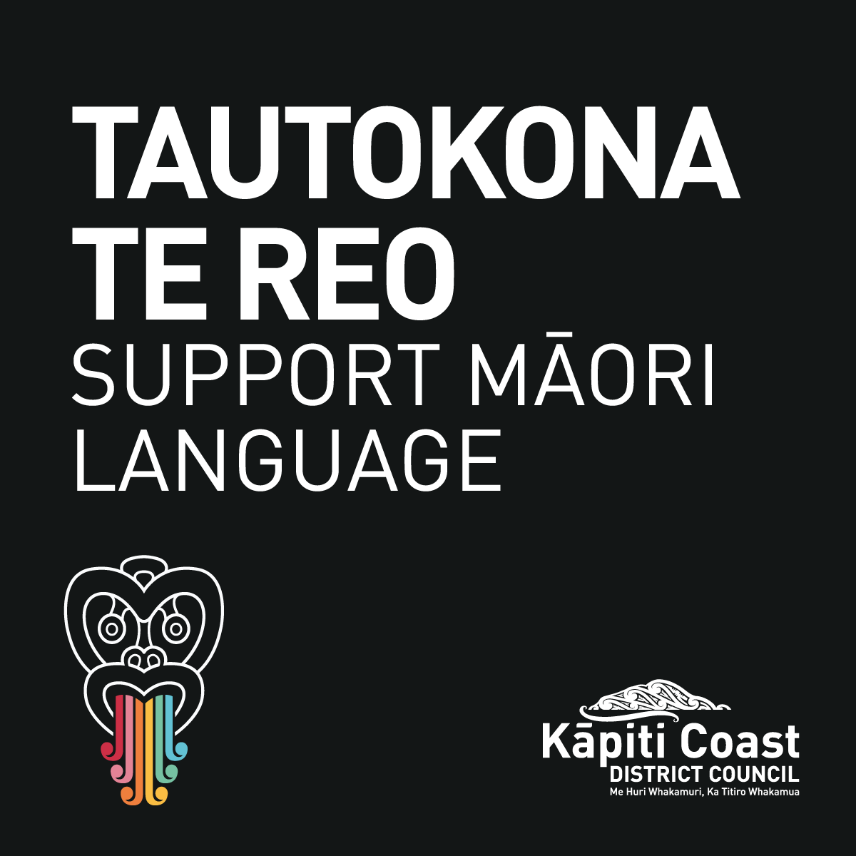 Black graphic with the words "Tautokona Te Reo – Support Māori Langage", the Māori Language Week logo, and Kāpiti Coast District Council logo.