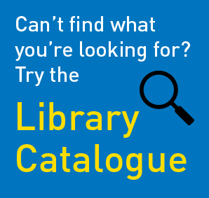 Can't find what you are looking for? Try the Library Catalouge