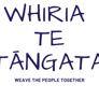 Whiria Te Tangata Weaving The People Together Unity Whakatauki - Thumbnail