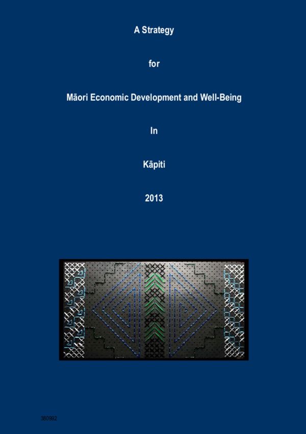A Strategy For Māori Economic Development And Well Being In Kāpiti 2013